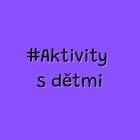 Aktivity s dětmi
