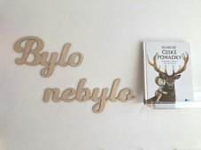 Dřevěný nápis - Bylo nebylo